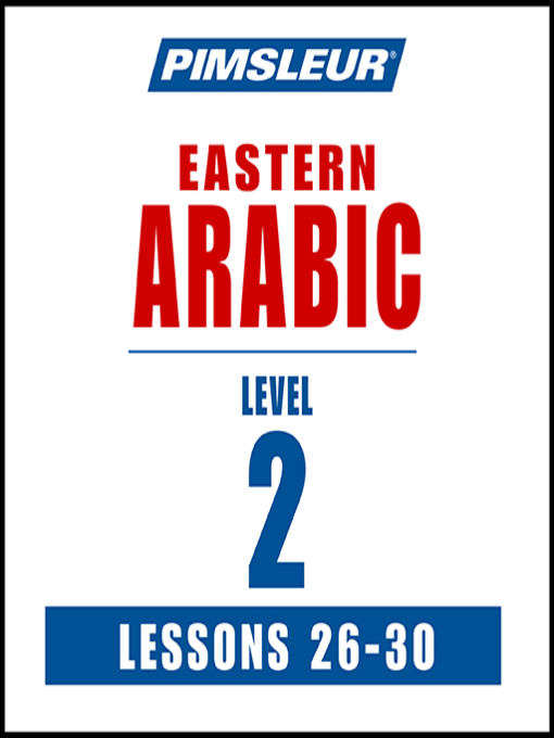 Title details for Pimsleur Arabic (Eastern) Level 2 Lessons 26-30 MP3 by Pimsleur - Available